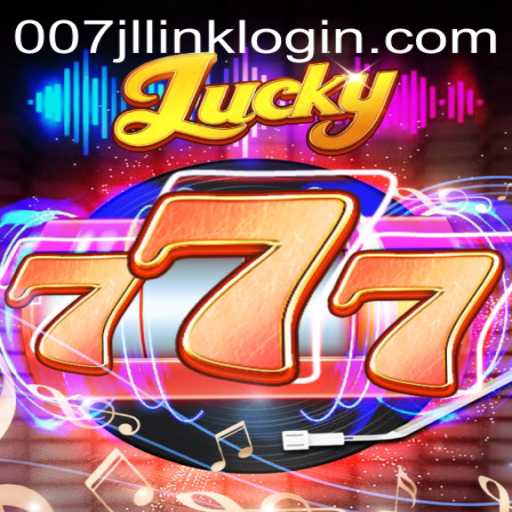 Lucky777: A Dive into Thrilling Gameplay and Seamless Access via 007jl Link Login